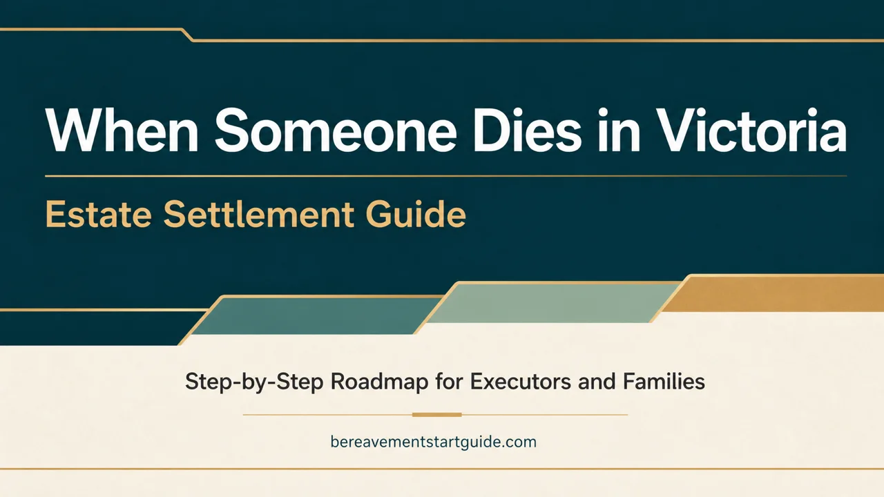 Victoria Estate Settlement Guide — Every Step, Every Form, Every Deadline