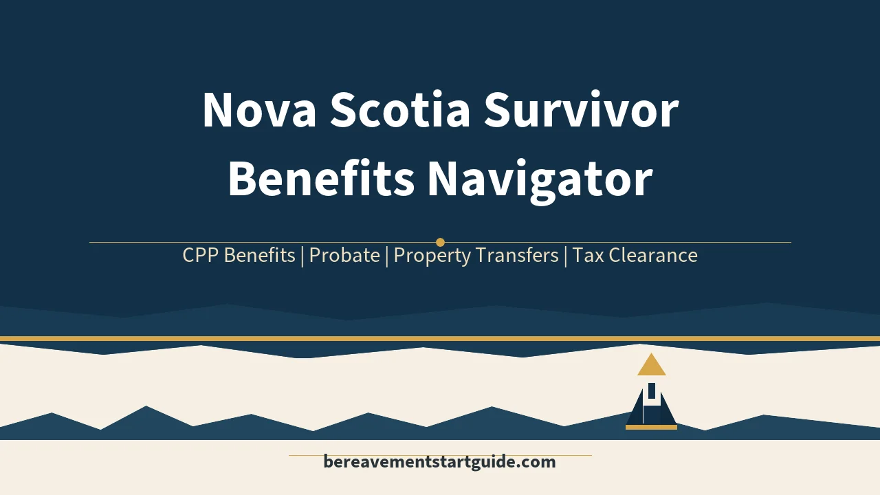 Nova Scotia Survivor Benefits Navigator — Every Dollar, Every Deadline