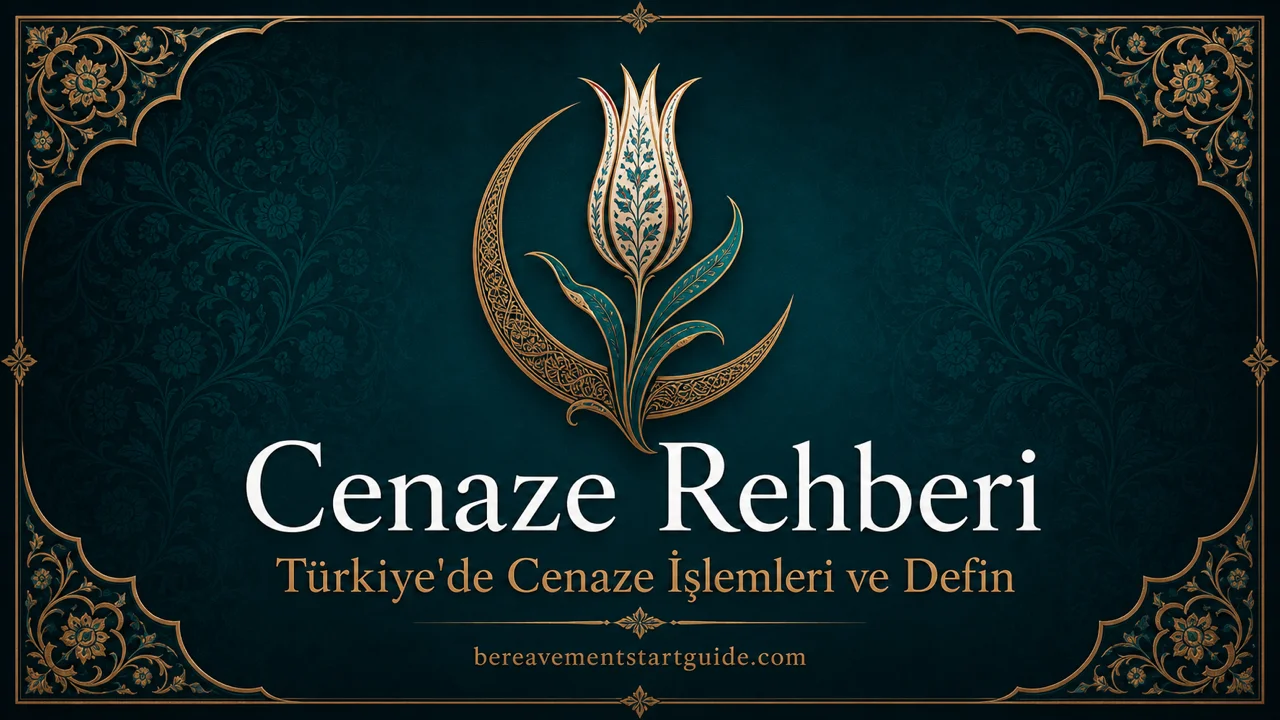 Türkiye Cenaze ve Defin Rehberi — Adım Adım İşlem Kılavuzu